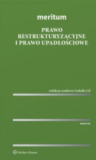 MERITUM Prawo restrukturyzacyjne i prawo upadłościowe - Kinga Flaga-Gieruszyńska, Jerzy Pałys, Izabella Gil, Rafał Adamus, Joanna Kruczalak-Jankowska, Piotr Gil, Adrian Borys, Paulina Woś, Grzegorz Kamieński, Redakcja naukowa, Paweł Wrzaszcz, Włodzimierz Głodowski, Małgorzata Anisimowicz, Konrad Płochocki