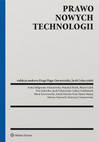 Prawo nowych technologii - Kinga Flaga-Gieruszyńska, Jacek Gołaczyński, Łukasz Goździaszek, Katarzyna Tomaszewska, Ewa Galewska, Mariusz Nawrocki,  , Maria Kaczorowska, Wojciech Bożek, Sylwia Kotecka-Kral, Aneta Małgorzata Arkuszewska