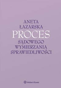Proces sądowego wymierzania sprawiedliwości - Aneta Łazarska