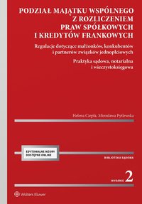 Podział majątku wspólnego z rozliczeniem praw spółkowych i kredytów frankowych. Regulacje dotyczące małżonków, konkubentów i partnerów związków  jednopłciowych. Praktyka sądowa, notarialna i wieczystoksięgowa - Helena Ciepła, Mirosława Pytlewska