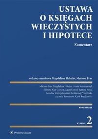 Ustawa o księgach wieczystych i hipotece. Komentarz - Magdalena Habdas, Elżbieta Klat-Górska, Mariusz Fras, Agata Kozioł, Aneta Kaźmierczyk, Bartosz Kucia, Jarosław Kuropatwiński, Karol Szadkowski, Szymon Romanow, Bartłomiej Przyniczka