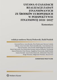 Ustawa o zasadach realizacji zadań finansowanych ze środków europejskich w perspektywie finansowej 2021-27. Komentarz - 