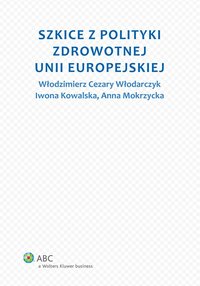 Szkice z polityki zdrowotnej Unii Europejskiej - Włodzimierz Cezary Włodarczyk