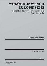 Wokół Konwencji Europejskiej. Komentarz do Europejskiej Konwencji Praw Człowieka - 