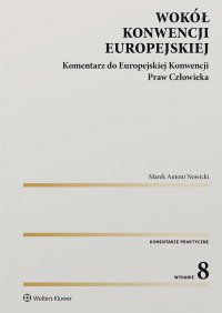 Wokół Konwencji Europejskiej. Komentarz do Europejskiej Konwencji Praw Człowieka - Marek Nowicki
