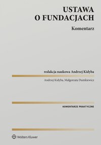 Ustawa o fundacjach. Komentarz - Andrzej Kidyba, Małgorzata Dumkiewicz