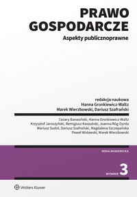 Prawo gospodarcze. Aspekty publicznoprawne - Marek Wierzbowski, Krzysztof Jaroszyński, Dariusz Szafrański, Hanna Gronkiewicz-Waltz, Remigiusz Kaszubski, Mariusz Sudoł, Cezary Banasiński, Magdalena Szczepańska, Joanna Róg-Dyrda, Paweł Widawski
