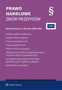 Kodeks spółek handlowych. Krajowy Rejestr Sądowy. Prawo przedsiębiorców. Prawo upadłościowe. Prawo restrukturyzacyjne. Udostępnianie informacji gospodarczych i wymiana danych gospodarczych - Opracowanie zbiorowe 
