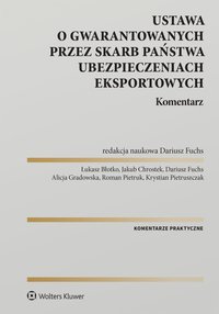 Ustawa o ubezpieczeniach gwarantowanych przez Skarb Państwa. Komentarz - Dariusz Fuchs, Łukasz Błotko, Jakub Chrostek, Alicja Gradowska, Roman Pietruk, Krystian Pietruszczak