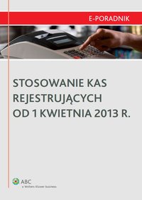 Stosowanie kas rejestrujących od 1 kwietnia 2013 r. - Łukasz Matusiakiewicz