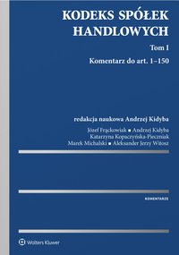 Kodeks spółek handlowych. Komentarz. Tom 1 - Marek Michalski, Andrzej Kidyba, Józef Frąckowiak, Aleksander Jerzy Witosz, Katarzyna Kopaczyńska-Pieczniak