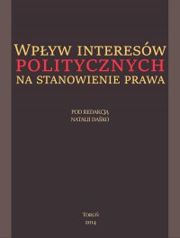 Wpływ interesów politycznych na stanowienie prawa - Natalia Daśko, Natalia Daśko