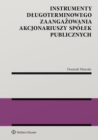 Instrumenty długoterminowego zaangażowania akcjonariuszy spółek publicznych - Dominik Mizerski