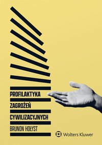 Profilaktyka zagrożeń cywilizacyjnych - Brunon Hołyst