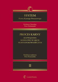 System Prawa Karnego Procesowego. Tom II. Proces karny - rozwiązania modelowe w ujęciu prawnoporównawczym - Piotr Kruszyński