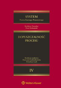 System Prawa Karnego Procesowego. Tom IV. Dopuszczalność procesu - Maria Jeż-Ludwichowska