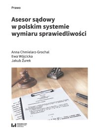 Asesor sądowy w polskim systemie wymiaru sprawiedliwości - Anna Chmielarz-Grochal