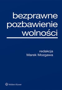 Bezprawne pozbawienie wolności - Marek Mozgawa