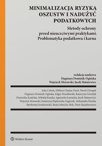Minimalizacja ryzyka oszustw i nadużyć podatkowych. [PRZEDSPRZEDAŻ] - Piotr Stanisławiszyn, Wojciech Morawski, Dagmara Dominik-Ogińska, Elżbieta Chojna-Duch, Jacek Matarewicz, Katarzyna Piątkowska-Zagiczek, Bartłomiej Senderowski, Edgar Drozdowski, Mikołaj Kondej, Agnieszka Ławnicka, Beata Sobocha-Holc, Stanisław Stanisławiszyn Piotr, Julia Cebula, Paweł Chrupek, Katarzyna Gwizdak, Dominika Kasińska, Aleksandra Pientka