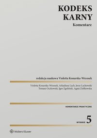 Kodeks karny. Komentarz - Jerzy Lachowski, Tomasz Oczkowski, Violetta Konarska-Wrzosek, Arkadiusz Lach, Igor Zgoliński, Agata Ziółkowska