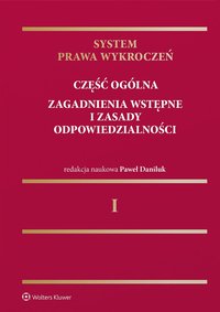 System prawa wykroczeń. Tom 1. Część ogólna. Zagadnienia wstępne i zasady odpowiedzialności - Paweł Daniluk