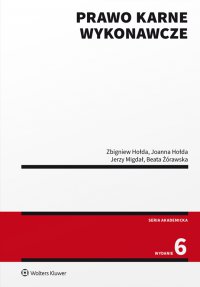 Prawo karne wykonawcze - Zbigniew Hołda, Joanna Hołda, Beata Żórawska, Jerzy Migdał