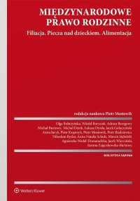 Międzynarodowe prawo rodzinne. Filiacja. Piecza nad dzieckiem. Alimentacja - Jacek Gołaczyński, Witold Borysiak, Jacek Wierciński, Marcin Sokołowski, Anna Juryk, Piotr Mostowik, Piotr Rodziewicz, Piotr Kasprzyk, Agnieszka Wedeł-Domaradzka, Michał Derek, Michał Burtowy, Marcin Stębelski, Joanna Zajączkowska-Burtowy, Olga Bobrzyńska, Adrian Brzegowy, Łukasz Dyrda, Nikodem Rycko, Natalia Schulz Anna