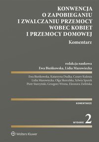 Konwencja o zapobieganiu i zwalczaniu przemocy wobec kobiet i przemocy domowej. Komentarz - Ewa Bieńkowska, Piotr Starzyński, Wojciech Zalewski, Eleonora Zielińska, Katarzyna Dudka, Sylwia Spurek, Cezary Kulesza, Lidia Mazowiecka, Grzegorz Wrona, Olga Skorulska