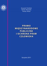 Prawo międzynarodowe publiczne i ochrona praw człowieka. Skrypt dla policjantów - Krzysztof Droliński