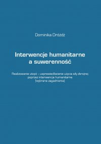 Interwencje humanitarne a suwerenność - Dominika Dróżdż, Dominika Dróżdż