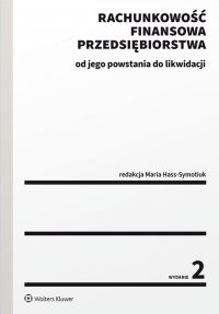 Rachunkowość finansowa przedsiębiorstwa - od jego powstania do likwidacji - Maria Hass-Symotiuk