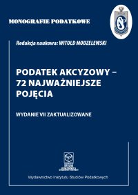 Podatek akcyzowy -72 najważniejsze pojęcia - 