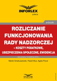 Rozliczenie funkcjonowania rady nadzorczej – koszty podatkowe, ubezpieczenia społeczne i ewidencja - Marek Smakuszewski