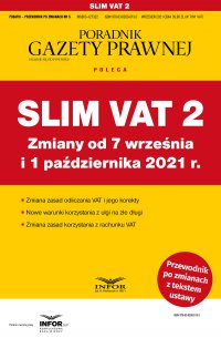 Slim VAT 2 zmiany od 7 września i 1 października 2021 - Opracowanie zbiorowe 
