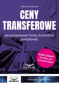 Ceny transferowe. Jak przygotować firmę do kontroli podatkowej wyd.3 - Tadeusz Pieńkowski
