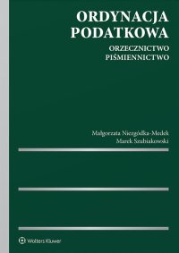 Ordynacja podatkowa. Orzecznictwo. Piśmiennictwo - Małgorzata Niezgódka-Medek
