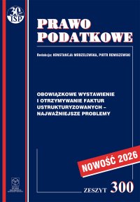 Obowiązkowe wystawianie i otrzymywanie faktur ustrukturyzowanych – najważniejsze problemy - Witold Modzelewski