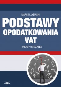 Podstawa opodatkowania VAT 2014 - zasady ustalania - Marcin Jasiński