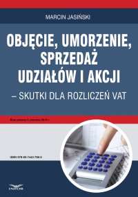 Objęcie, umorzenie, sprzedaż udziałów i akcji – skutki dla rozliczeń VAT - Marcin Jasiński