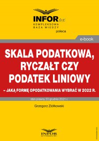 Skala podatkowa, ryczałt czy podatek liniowy – jaką formę opodatkowania wybrać w 2022 r. - Grzegorz Ziółkowski