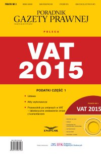 Podatki 3/15 - Podatki 2015. Część 1 – Ustawa VAT + Akty wykonawcze + Przewodnik po zmianach w VAT - Opracowanie zbiorowe 