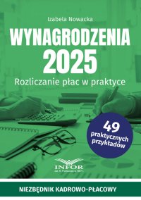 Wynagrodzenia 2025. Rozliczanie płac w praktyce - 