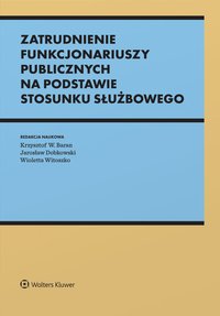 Zatrudnienie funkcjonariuszy publicznych na podstawie stosunku służbowego - Krzysztof Baran
