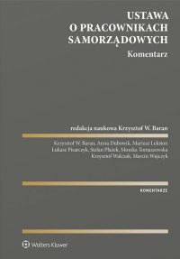 Ustawa o pracownikach samorządowych. Komentarz - Krzysztof Baran