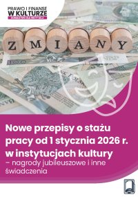 Nowe przepisy o stażu pracy od 1 stycznia 2026 r. w instytucjach kultury – nagrody jubileuszowe i inne świadczenia - Opracowanie zbiorowe 