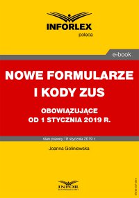 Nowe formularze i kody ZUS obowiązujące od 1 stycznia 2019 r. - Joanna Goliniewska