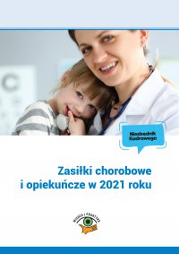 Zasiłki chorobowe i opiekuńcze w 2021 roku - Marek Styczeń 