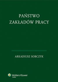 Państwo zakładów pracy - Arkadiusz Sobczyk