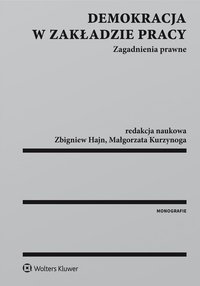 Demokracja w zakładzie pracy. Zagadnienia prawne - Zbigniew Hajn, Małgorzata Kurzynoga