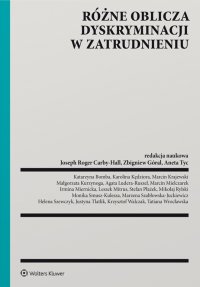 Różne oblicza dyskryminacji w zatrudnieniu - Zbigniew Góral, Aneta Tyc, Joseph Roger Carby-Hall, Joseph Roger Carby Hall